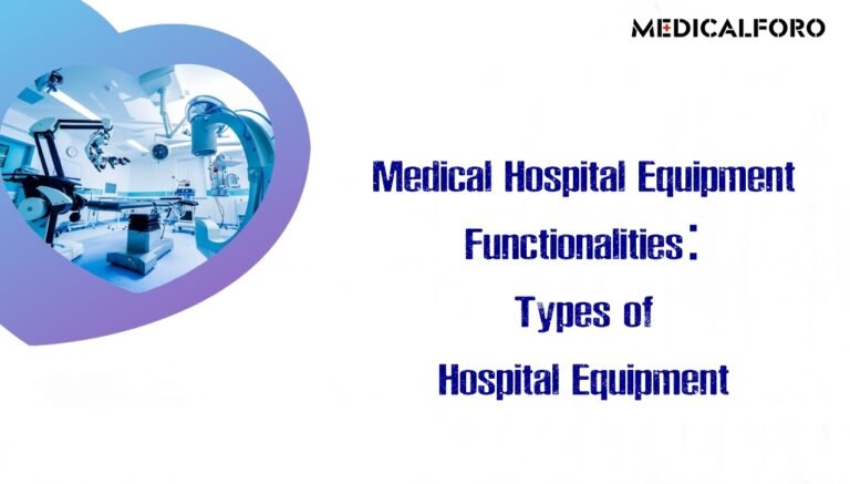 Medical Hospital Equipment Functionalities: Types of Hospital Equipment