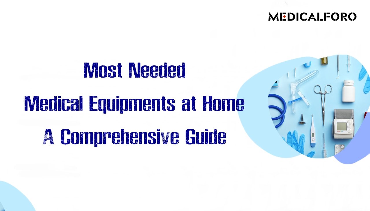 Most Needed Medical Equipments at Home: A Comprehensive Guide